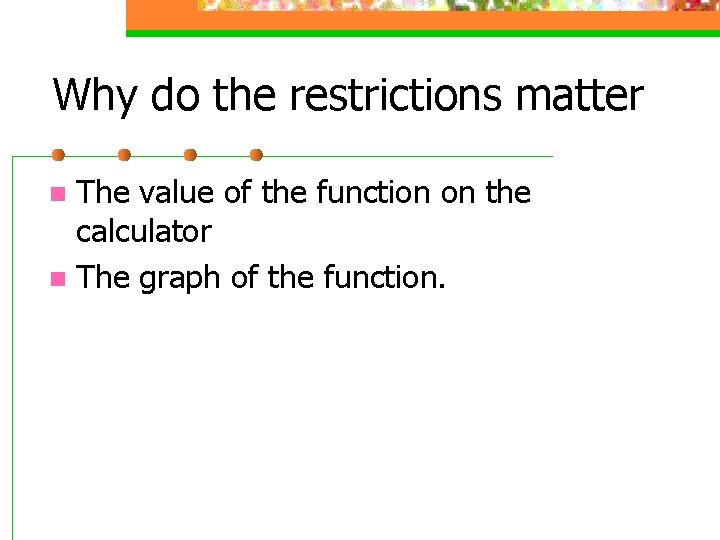 Why do the restrictions matter The value of the function on the calculator n