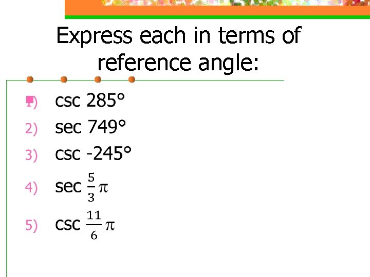Express each in terms of reference angle: n 