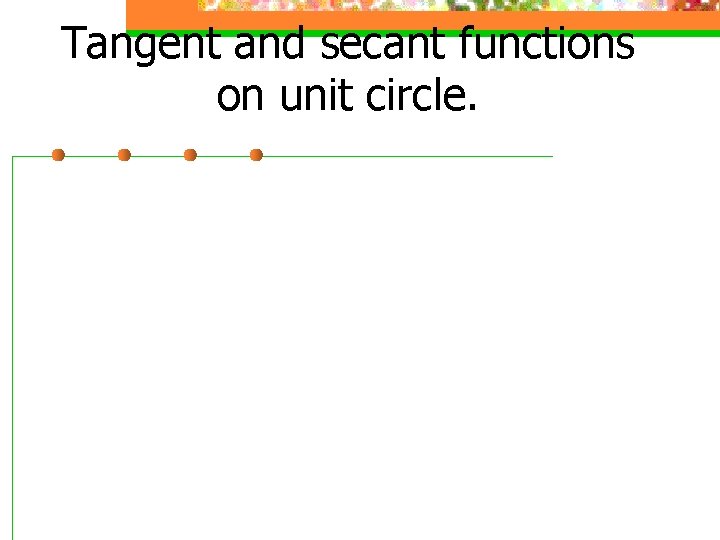 Tangent and secant functions on unit circle. 