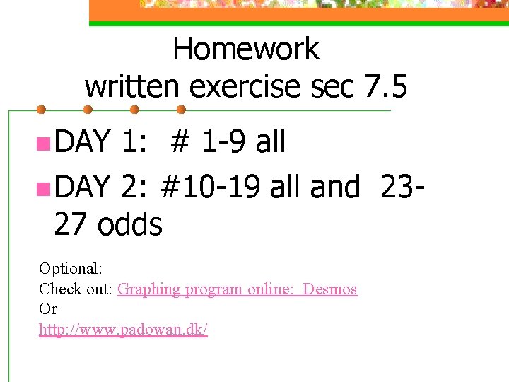 Homework written exercise sec 7. 5 n DAY 1: # 1 -9 all n