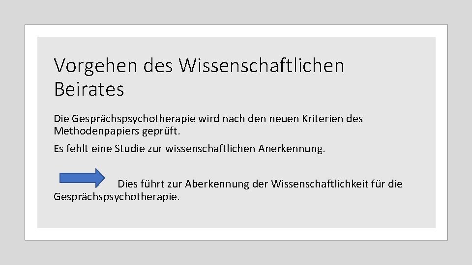 Vorgehen des Wissenschaftlichen Beirates Die Gesprächspsychotherapie wird nach den neuen Kriterien des Methodenpapiers geprüft.