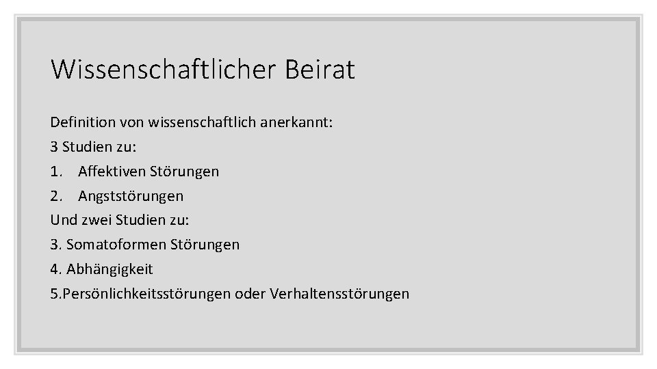 Wissenschaftlicher Beirat Definition von wissenschaftlich anerkannt: 3 Studien zu: 1. Affektiven Störungen 2. Angststörungen