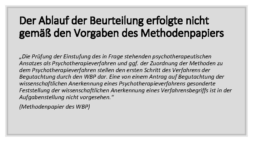 Der Ablauf der Beurteilung erfolgte nicht gemäß den Vorgaben des Methodenpapiers „Die Prüfung der