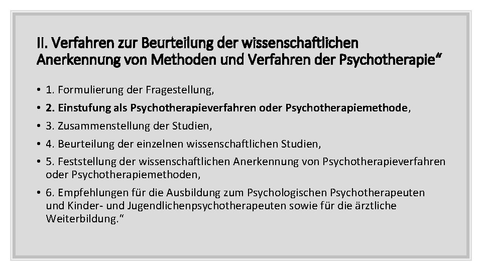 II. Verfahren zur Beurteilung der wissenschaftlichen Anerkennung von Methoden und Verfahren der Psychotherapie“ 1.