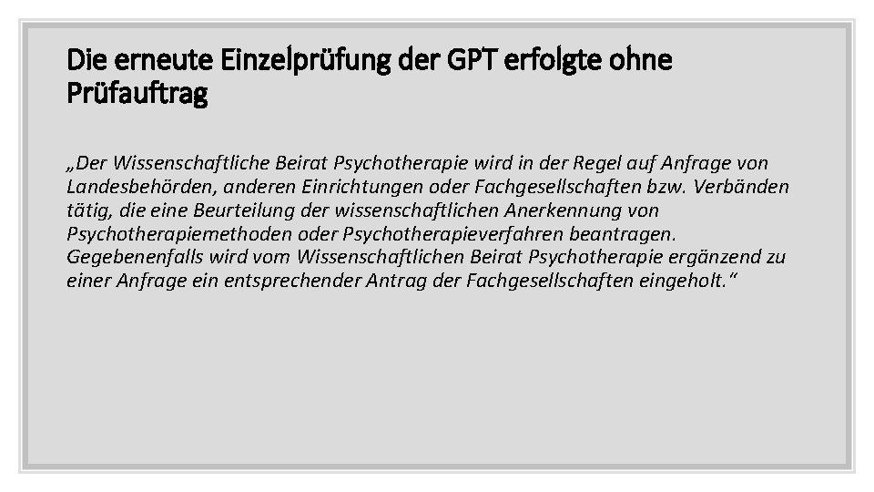 Die erneute Einzelprüfung der GPT erfolgte ohne Prüfauftrag „Der Wissenschaftliche Beirat Psychotherapie wird in