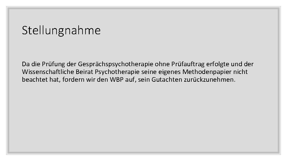 Stellungnahme Da die Prüfung der Gesprächspsychotherapie ohne Prüfauftrag erfolgte und der Wissenschaftliche Beirat Psychotherapie