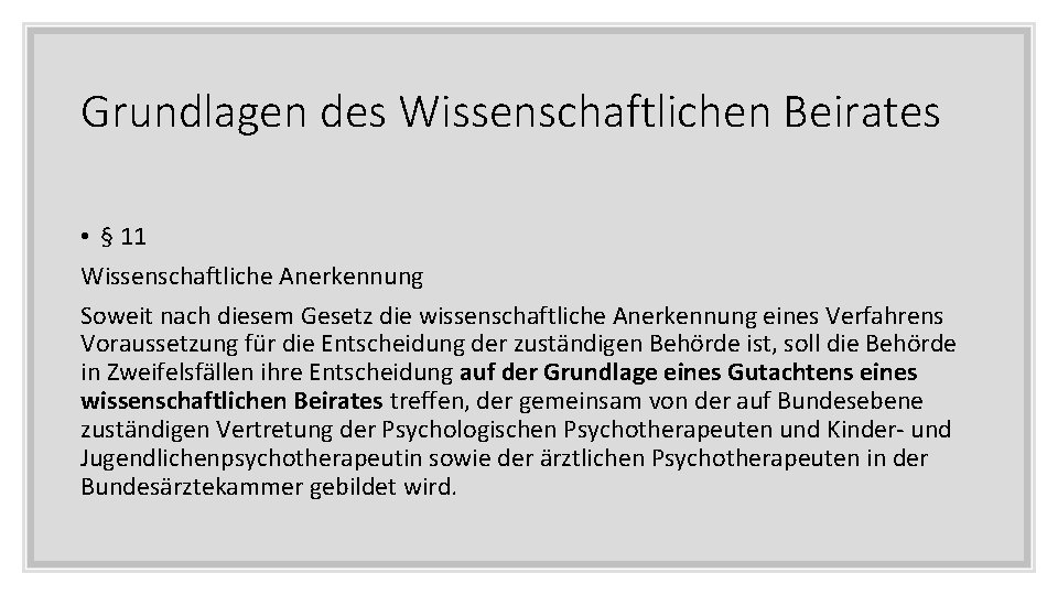 Grundlagen des Wissenschaftlichen Beirates • § 11 Wissenschaftliche Anerkennung Soweit nach diesem Gesetz die