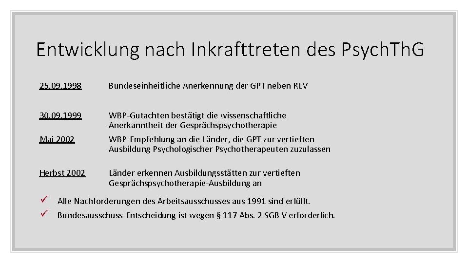 Entwicklung nach Inkrafttreten des Psych. Th. G 25. 09. 1998 Bundeseinheitliche Anerkennung der GPT