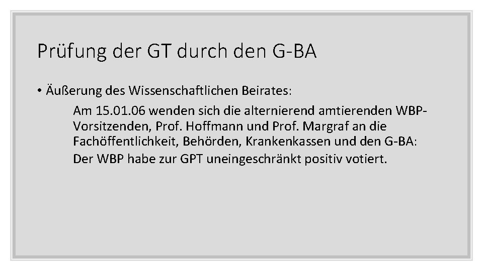 Prüfung der GT durch den G-BA • Äußerung des Wissenschaftlichen Beirates: Am 15. 01.