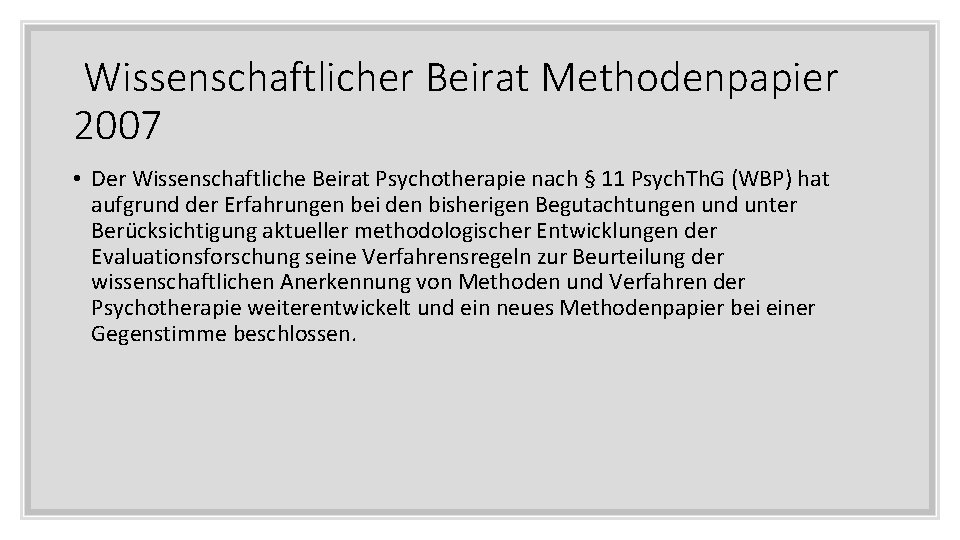 Wissenschaftlicher Beirat Methodenpapier 2007 • Der Wissenschaftliche Beirat Psychotherapie nach § 11 Psych. Th.