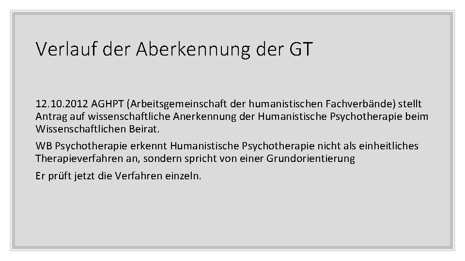 Verlauf der Aberkennung der GT 12. 10. 2012 AGHPT (Arbeitsgemeinschaft der humanistischen Fachverbände) stellt