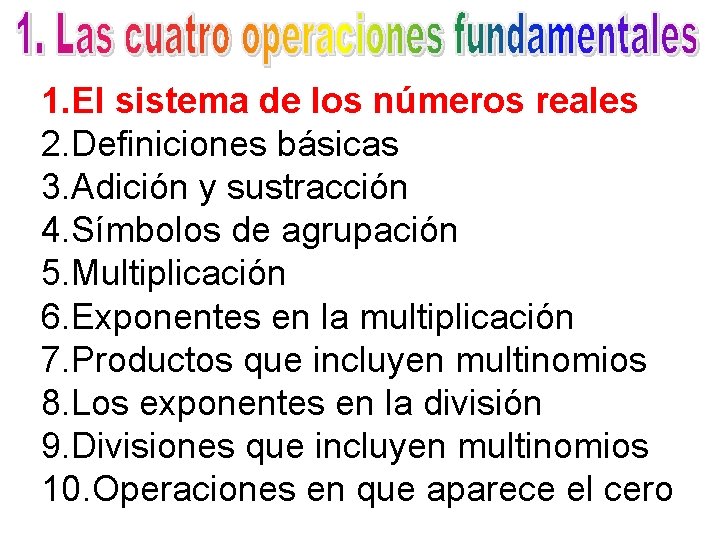 1. El sistema de los números reales 2. Definiciones básicas 3. Adición y sustracción