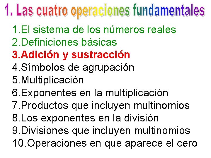 1. El sistema de los números reales 2. Definiciones básicas 3. Adición y sustracción