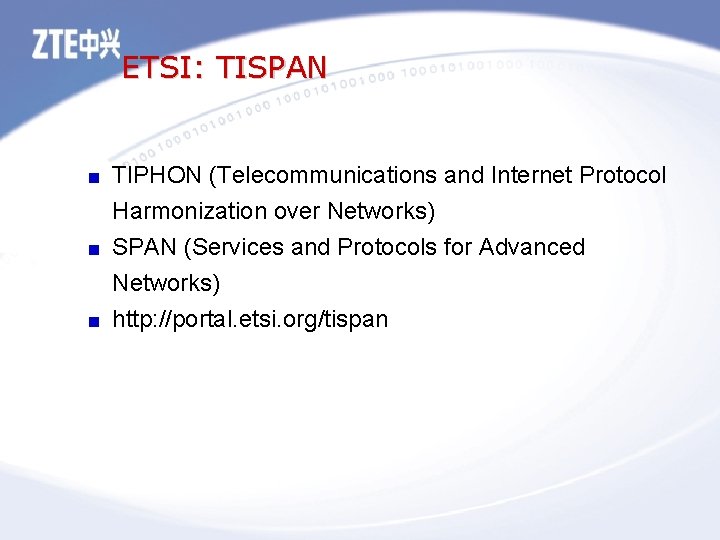 ETSI: TISPAN TIPHON (Telecommunications and Internet Protocol Harmonization over Networks) SPAN (Services and Protocols