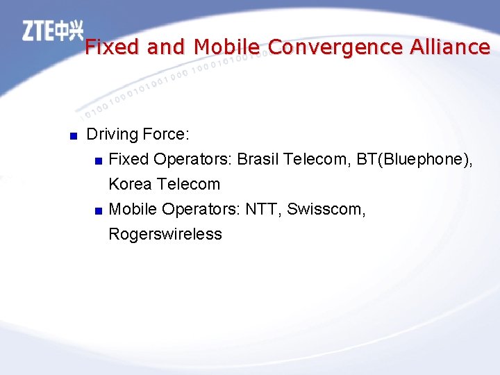 Fixed and Mobile Convergence Alliance Driving Force: Fixed Operators: Brasil Telecom, BT(Bluephone), Korea Telecom