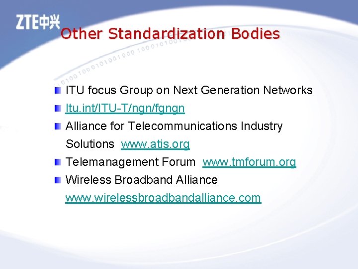 Other Standardization Bodies ITU focus Group on Next Generation Networks Itu. int/ITU-T/ngn/fgngn Alliance for