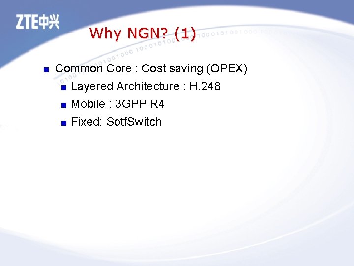 Why NGN? (1) Common Core : Cost saving (OPEX) Layered Architecture : H. 248