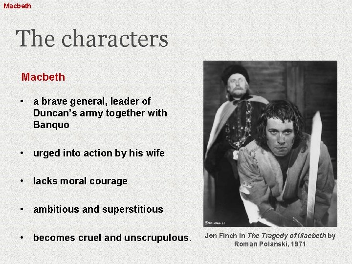 Macbeth The characters Macbeth • a brave general, leader of Duncan’s army together with