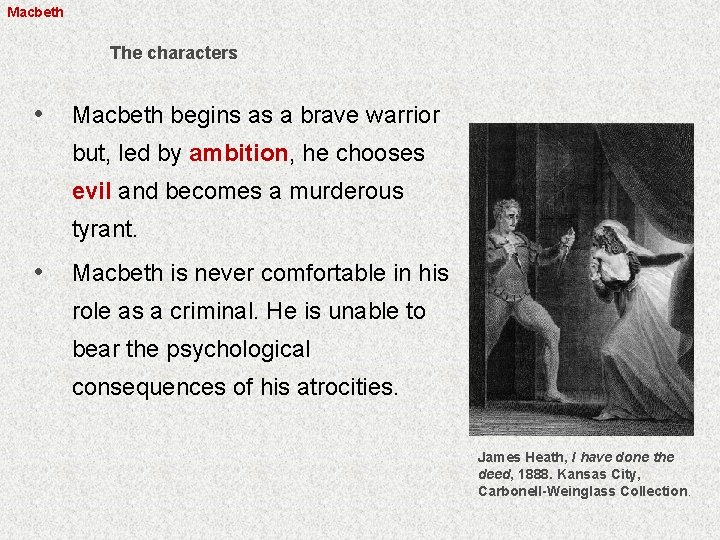 Macbeth The characters • Macbeth begins as a brave warrior but, led by ambition,