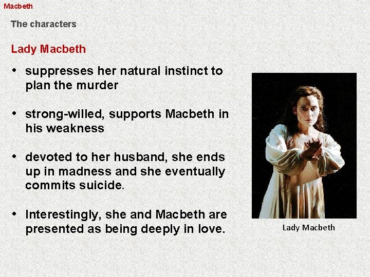Macbeth The characters Lady Macbeth • suppresses her natural instinct to plan the murder