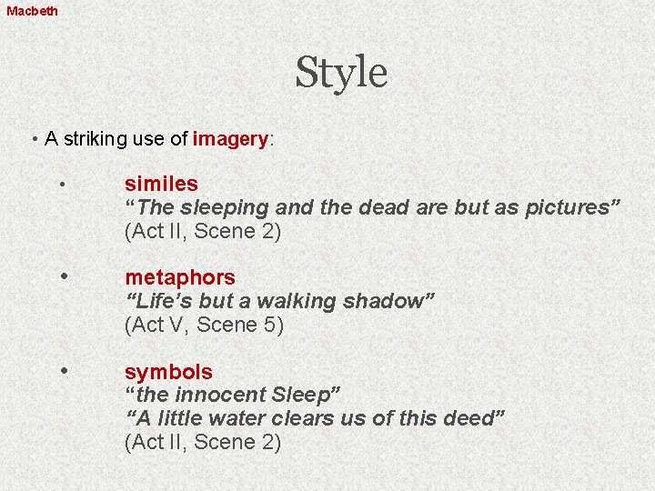 Macbeth Style • A striking use of imagery: • similes “The sleeping and the