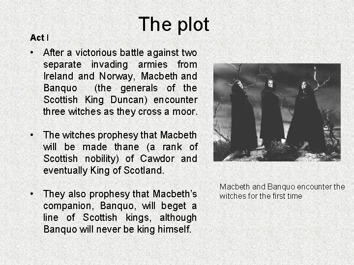 Act I The plot • After a victorious battle against two separate invading armies