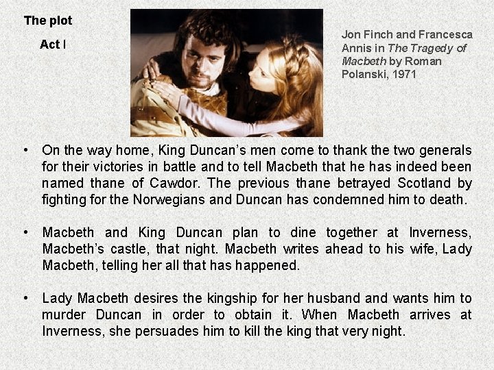 The plot Act I Jon Finch and Francesca Annis in The Tragedy of Macbeth