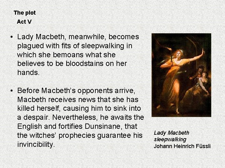 The plot Act V • Lady Macbeth, meanwhile, becomes plagued with fits of sleepwalking