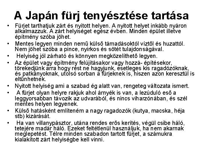 A Japán fürj tenyésztése tartása • Fürjet tarthatjuk zárt és nyitott helyen. A nyitott