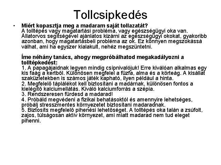 Tollcsipkedés • Miért kopasztja meg a madaram saját tollazatát? A tolltépés vagy magatartási probléma,