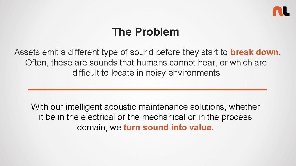 The Problem Assets emit a different type of sound before they start to break