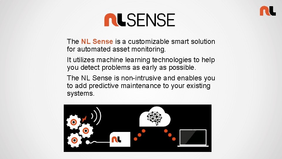 The NL Sense is a customizable smart solution for automated asset monitoring. It utilizes