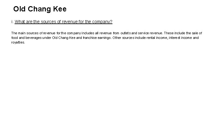 Old Chang Kee i. What are the sources of revenue for the company? The