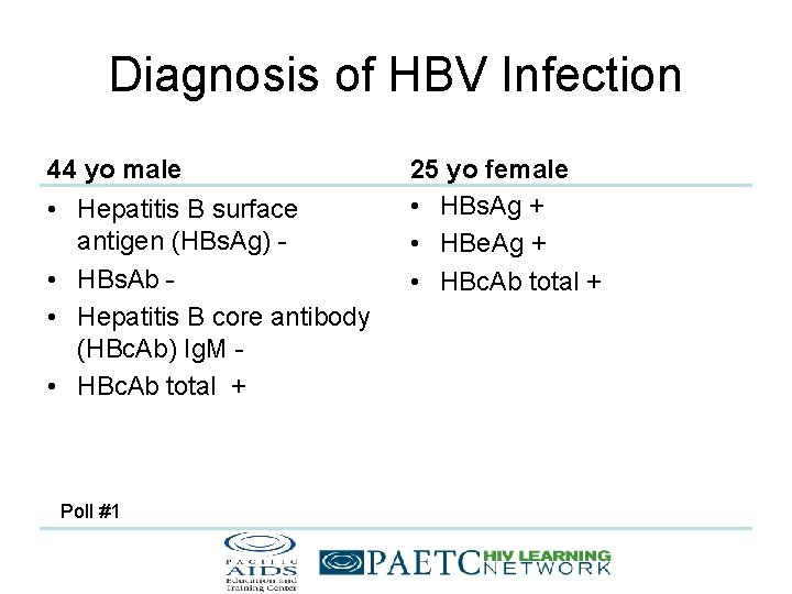 Diagnosis of HBV Infection 44 yo male • Hepatitis B surface antigen (HBs. Ag)