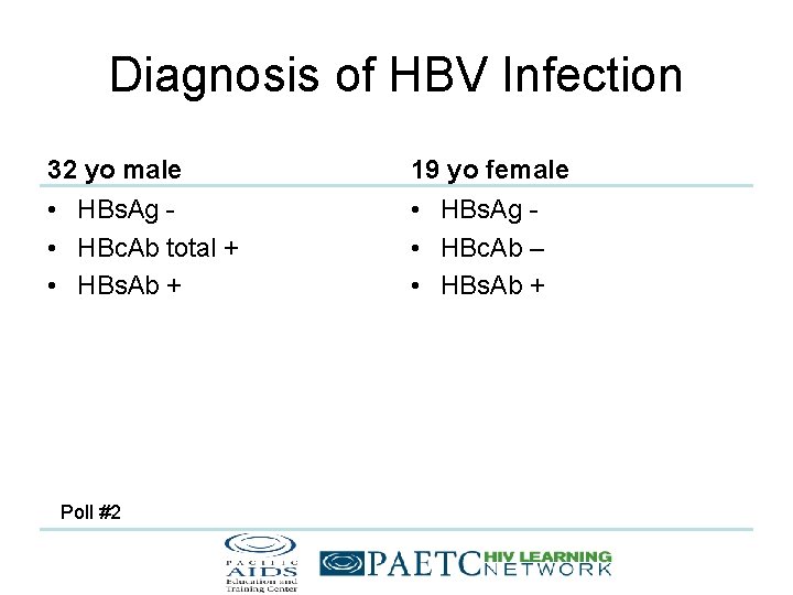 Diagnosis of HBV Infection 32 yo male 19 yo female • HBs. Ag •
