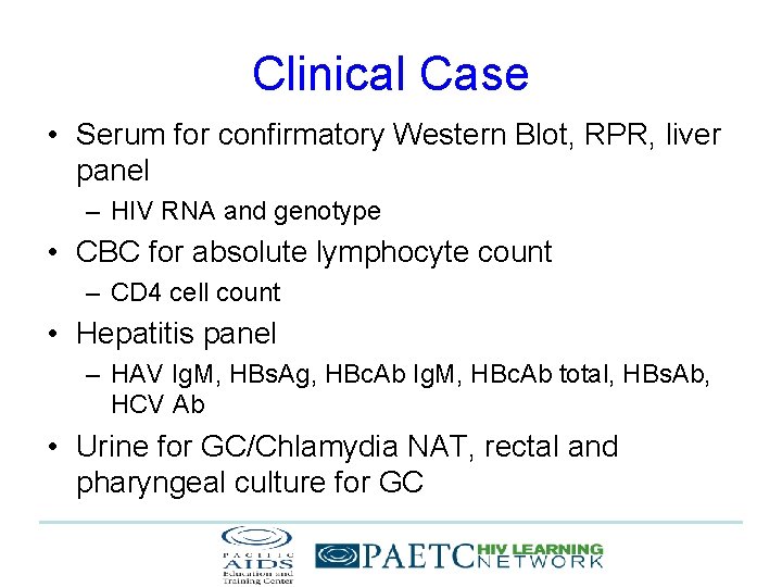 Clinical Case • Serum for confirmatory Western Blot, RPR, liver panel – HIV RNA