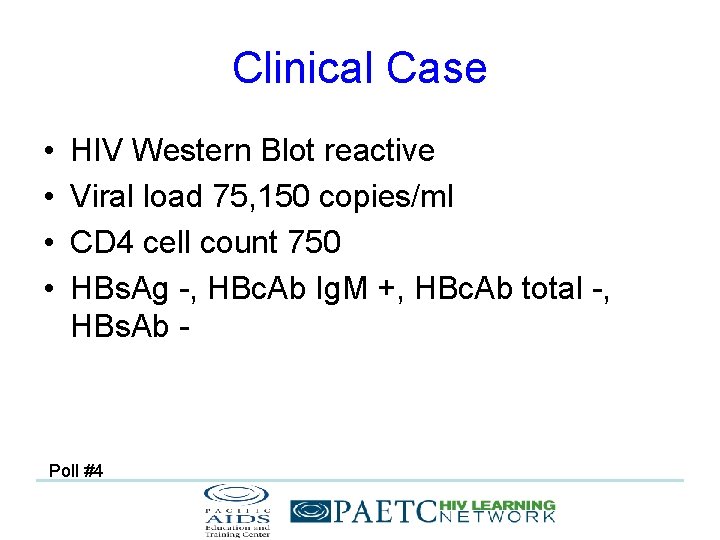 Clinical Case • • HIV Western Blot reactive Viral load 75, 150 copies/ml CD