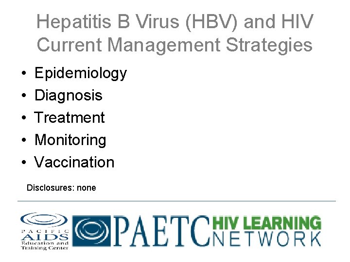 Hepatitis B Virus (HBV) and HIV Current Management Strategies • • • Epidemiology Diagnosis