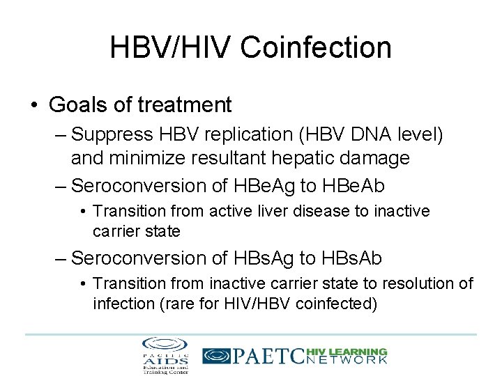 HBV/HIV Coinfection • Goals of treatment – Suppress HBV replication (HBV DNA level) and