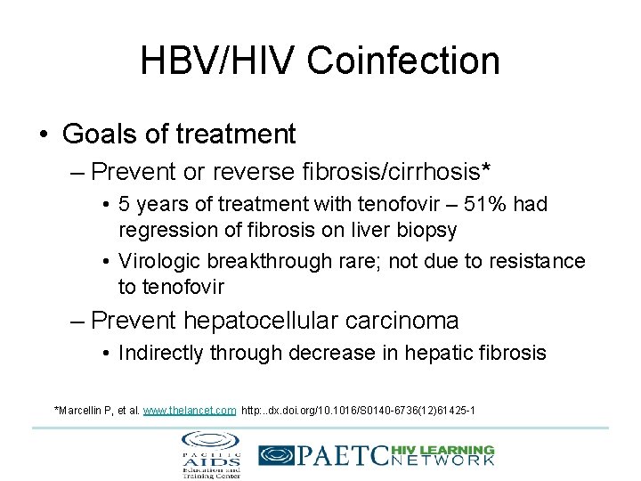HBV/HIV Coinfection • Goals of treatment – Prevent or reverse fibrosis/cirrhosis* • 5 years
