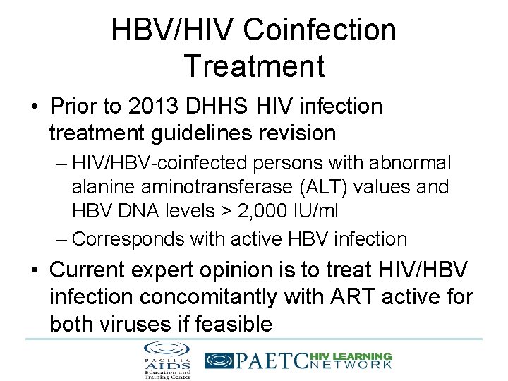 HBV/HIV Coinfection Treatment • Prior to 2013 DHHS HIV infection treatment guidelines revision –