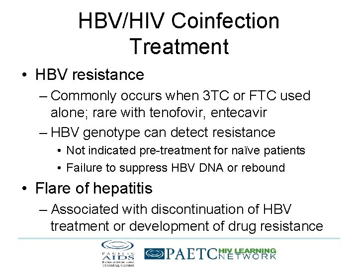 HBV/HIV Coinfection Treatment • HBV resistance – Commonly occurs when 3 TC or FTC