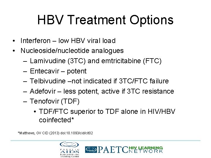 HBV Treatment Options • Interferon – low HBV viral load • Nucleoside/nucleotide analogues –