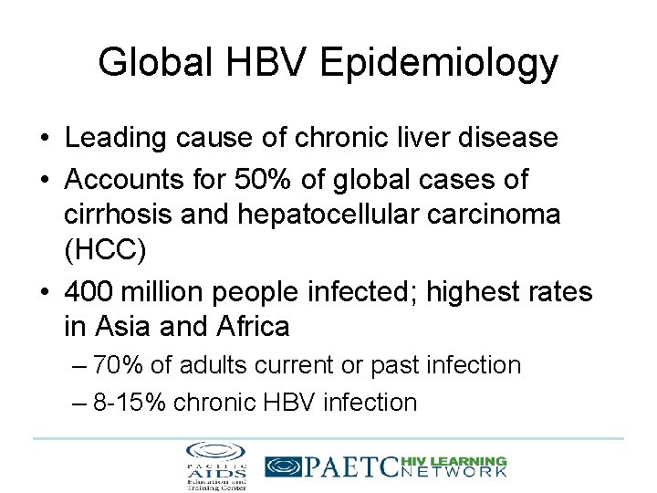 Global HBV Epidemiology • Leading cause of chronic liver disease • Accounts for 50%