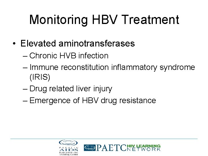Monitoring HBV Treatment • Elevated aminotransferases – Chronic HVB infection – Immune reconstitution inflammatory