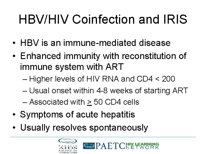 HBV/HIV Coinfection and IRIS • HBV is an immune-mediated disease • Enhanced immunity with