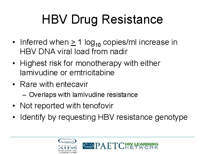 HBV Drug Resistance • Inferred when > 1 log 10 copies/ml increase in HBV