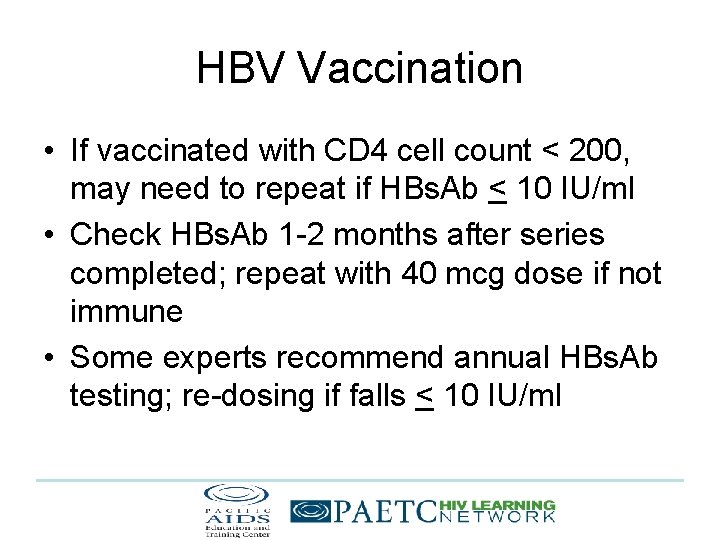 HBV Vaccination • If vaccinated with CD 4 cell count < 200, may need