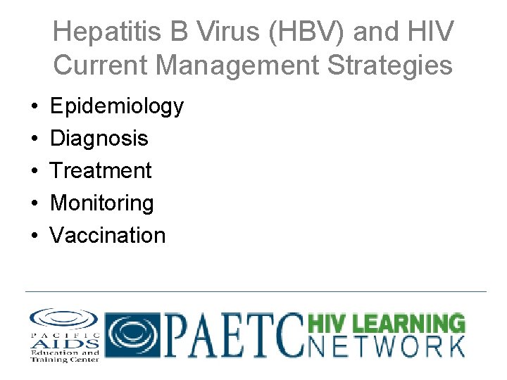 Hepatitis B Virus (HBV) and HIV Current Management Strategies • • • Epidemiology Diagnosis