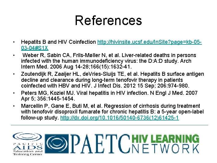 References • • • Hepatits B and HIV Coinfection http: //hivinsite. ucsf. edu/In. Site?